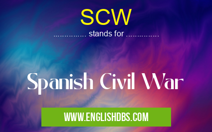 SCW means Spanish Civil War SCW