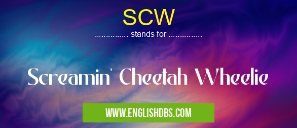 SCW means Screamin' Cheetah Wheelie SCW