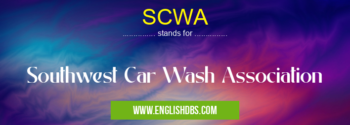SCWA means Southwest Car Wash Association SCWA