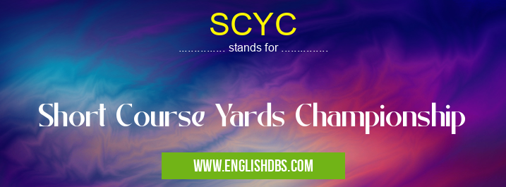 SCYC means Short Course Yards Championship SCYC