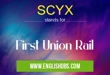 SCYX means First Union Rail SCYX