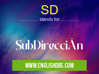 SD means SubDirección SD
