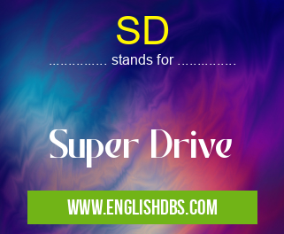 SD means Super Drive SD