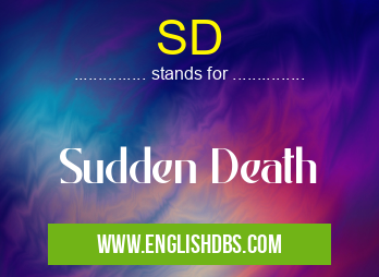 SD means Sudden Death SD