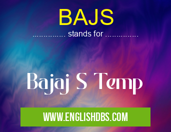 BAJS means Bajaj S Temp BAJS
