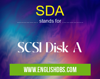 SDA means SCSI Disk A SDA