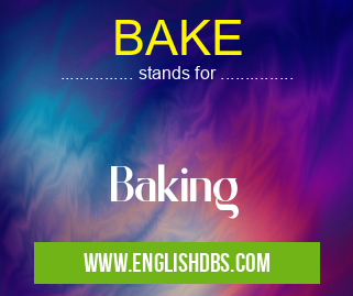 BAKE means Baking BAKE