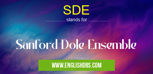 SDE means Sanford Dole Ensemble SDE