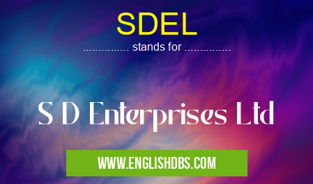 SDEL means S D Enterprises Ltd SDEL