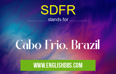 SDFR means Cabo Frio, Brazil SDFR