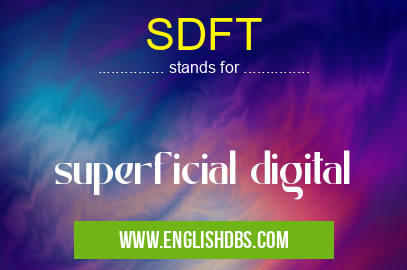 SDFT means superficial digital SDFT