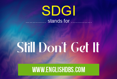 SDGI means Still Don't Get It SDGI