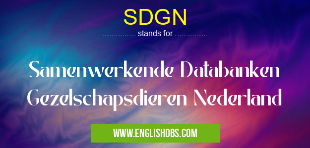 SDGN means Samenwerkende Databanken Gezelschapsdieren Nederland SDGN