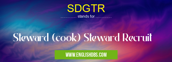 SDGTR means Steward (cook) Steward Recruit SDGTR