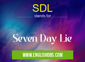 SDL means Seven Day Lie SDL
