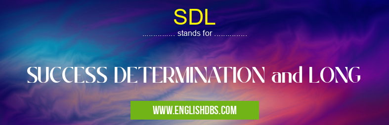 SDL means SUCCESS DETERMINATION and LONG SDL