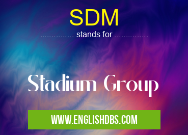 SDM means Stadium Group SDM