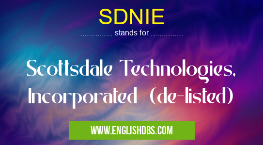 SDNIE means Scottsdale Technologies, Incorporated (de-listed) SDNIE