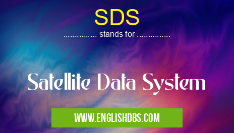 SDS means Satellite Data System SDS