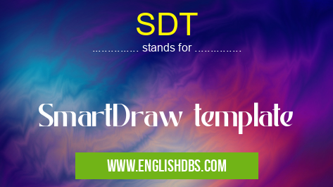 SDT means SmartDraw template SDT