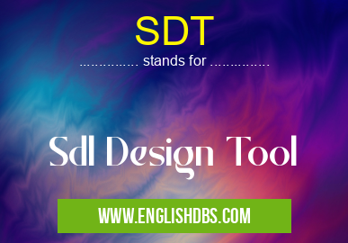 SDT means Sdl Design Tool SDT