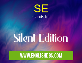 SE means Silent Edition SE