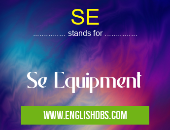 SE means Se Equipment SE