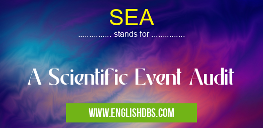 SEA means A Scientific Event Audit SEA