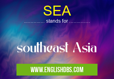 SEA means southeast Asia SEA