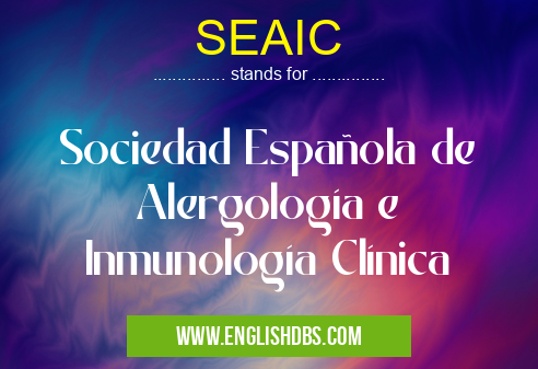 SEAIC means Sociedad Española de Alergología e Inmunología Clínica SEAIC