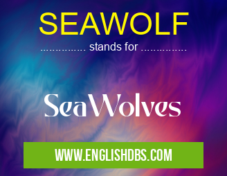 SEAWOLF means SeaWolves SEAWOLF