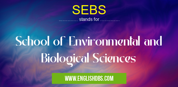 SEBS means School of Environmental and Biological Sciences SEBS