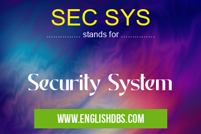 SEC SYS means Security System SEC SYS