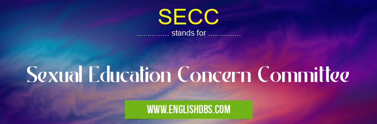 SECC means Sexual Education Concern Committee SECC