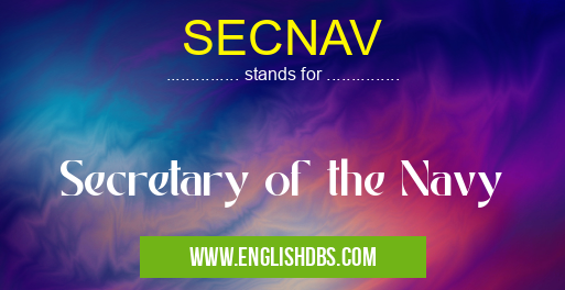 SECNAV means Secretary of the Navy SECNAV
