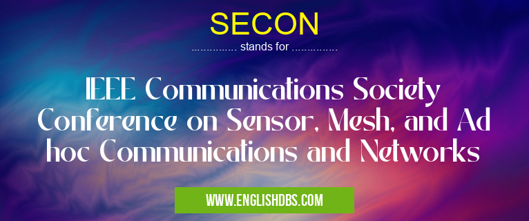 SECON means IEEE Communications Society Conference on Sensor, Mesh, and Ad hoc Communications and Networks SECON