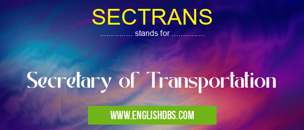 SECTRANS means Secretary of Transportation SECTRANS