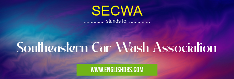 SECWA means Southeastern Car Wash Association SECWA