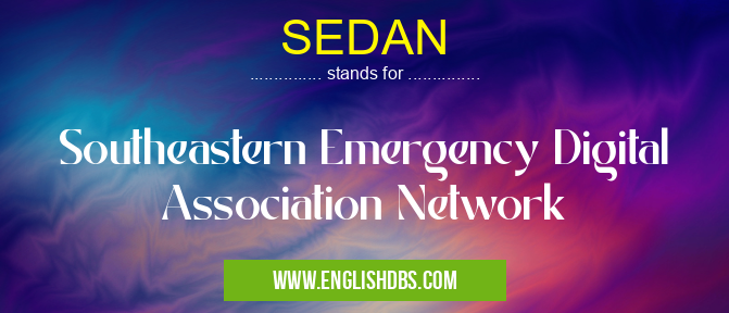 SEDAN means Southeastern Emergency Digital Association Network SEDAN
