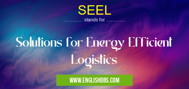 SEEL means Solutions for Energy Efficient Logistics SEEL
