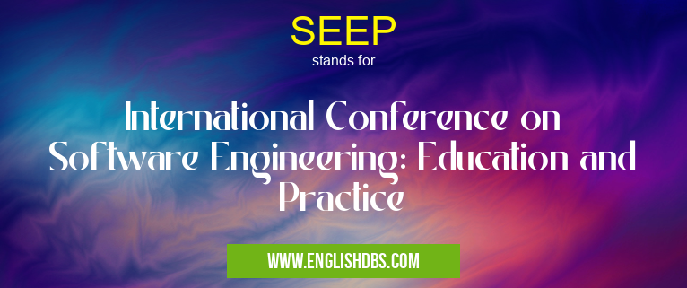 SEEP means International Conference on Software Engineering: Education and Practice SEEP
