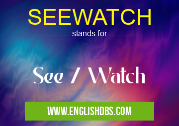 SEEWATCH means See / Watch SEEWATCH