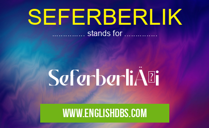 SEFERBERLIK means SeferberliÄŸi SEFERBERLIK