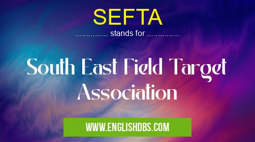 SEFTA means South East Field Target Association SEFTA