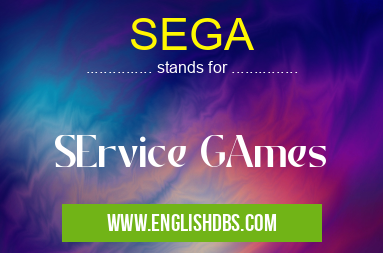 SEGA means SErvice GAmes SEGA