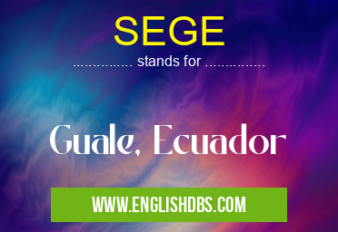 SEGE means Guale, Ecuador SEGE