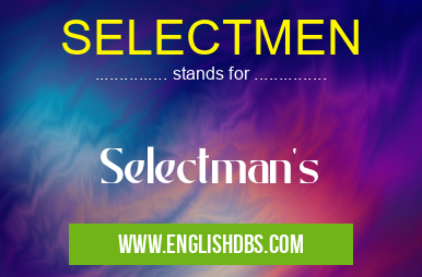 SELECTMEN means Selectman's SELECTMEN
