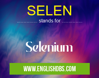 SELEN means Selenium SELEN