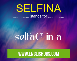 SELFINA means self†in a SELFINA