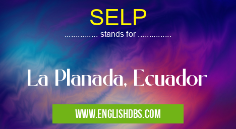 SELP means La Planada, Ecuador SELP